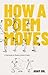 How a Poem Moves: A Field Guide for Readers Afraid of Poetry