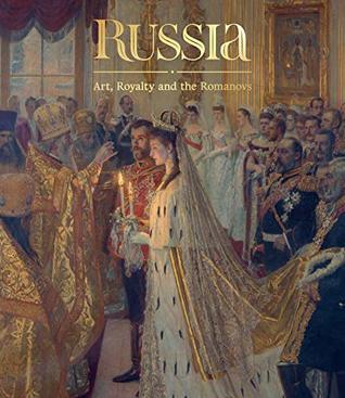 Russia: Art, Royalty and the Romanovs (Hardcover)