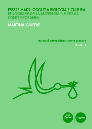 Essere madri oggi tra biologia e cultura. Etnografie della maternità nell'Italia contemporanea (Paperback)