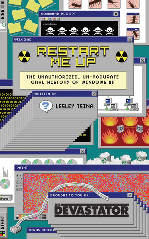 Restart Me Up: The Unauthorized, Un-Accurate Oral History of Windows 95