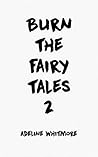 Burn The Fairy Tales 2