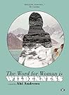 The Word for Woman Is Wilderness by Abi Andrews