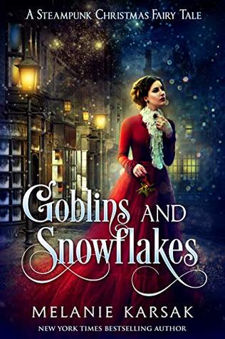 Goblins and Snowflakes: An Elves and the Shoemaker Retelling (Steampunk Christmas Fairy Tales)