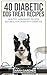 40 Diabetic Dog Treat Recip...
