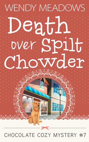 Death Over Spilt Chowder (Chocolate Cozy Mysteries #7)