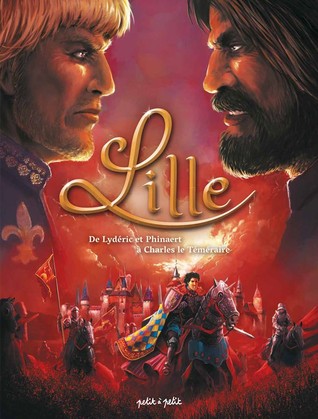 Lille, Tome 1 : De Lydéric et Phinaert à Charles le Téméraire (Hardcover)