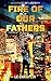 Fire of Our Fathers (Heritage of Liberty #1)