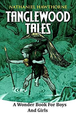Tanglewood Tales:A Wonder-Book for Girls and Boys