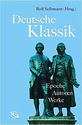 Deutsche Klassik. Epoche. Autoren. Werke
