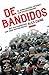 De bandidos: de geweldadige opkomst van een motorbende (Dutch Edition)