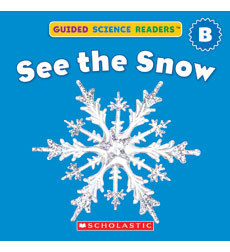 See the Snow (Guided Science Readers - Level B)