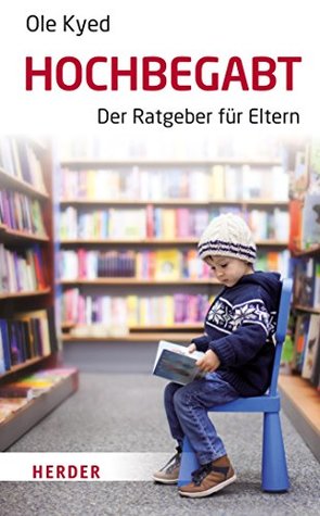 Hochbegabt: Der Ratgeber für Eltern (German Edition)