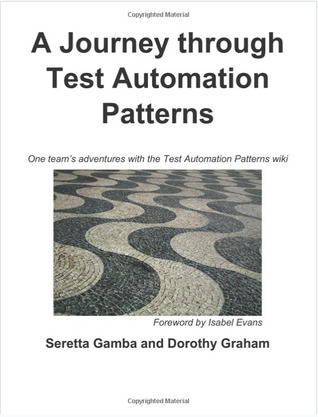 A Journey through Test Automation Patterns: One team’s adventures with the Test Automation Patterns wiki
