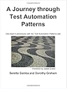 A Journey through Test Automation Patterns: One team’s adventures with the Test Automation Patterns wiki A Journey through Test Automation Patterns: One team’s adventures with the Test Automation Patterns wiki