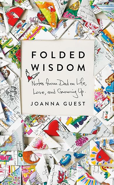 Folded Wisdom: Notes from Dad on Life, Love, and Growing Up