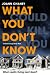 What You Don't Know