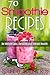 70 Smoothie Recipes for Weight Loss, Detoxing and Vibrant Health (smoothie cleanse)