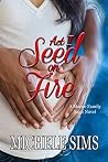Act I: Seed On Fire (Moore Family Saga, #1)