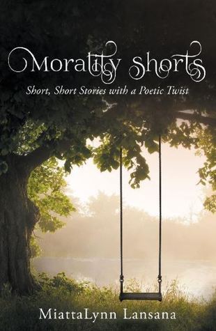 Morality Shorts: Short, Short Stories with a Poetic Twist
