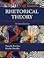 Rhetorical Theory: An Introduction