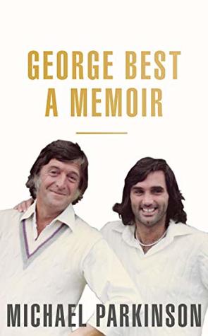 George Best: A Memoir: A unique biography of a football icon (Kindle Edition)