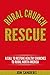 Rural Church RESCUE: A Call to Restore Healthy Churches to Rural North America
