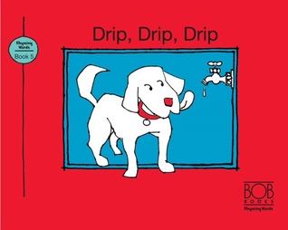 Drip, Drip, Drip (Bob Books Rhyming Words - Book 5)