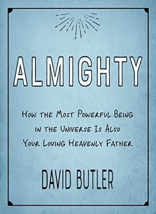 Almighty: How the Most Powerful Being in the Universe is Also Your Heavenly Father (Paperback)