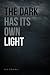 The Dark Has Its Own Light
