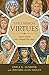 Uncommon Virtues: Seven Saints Who Shaped Our Faith