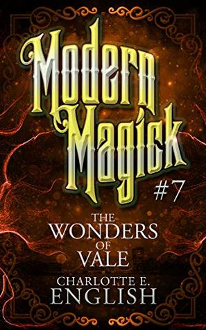 The Wonders of Vale (Modern Magick, #7)