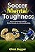 Soccer Mental Toughness: So...