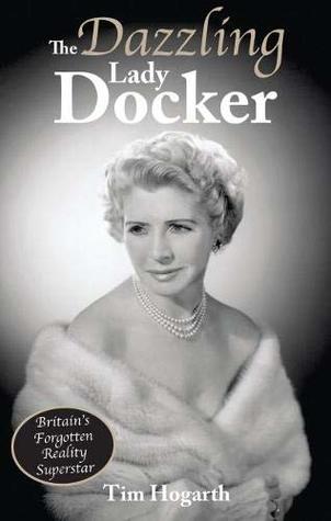 The Dazzling Lady Docker: Britain's Forgotten Reality Superstar (Paperback)