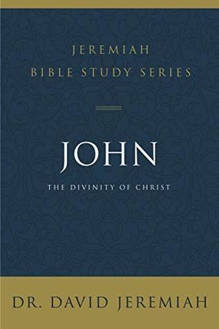 John: The Divinity of Christ (Jeremiah Bible Study Series)