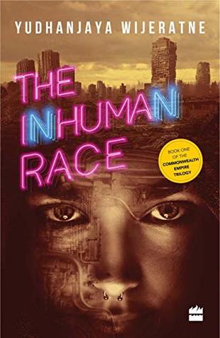 The Inhuman Race by Yudhanjaya Wijeratne The Inhuman Race by Yudhanjaya Wijeratne