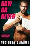 Now or Never by Victoria Denault