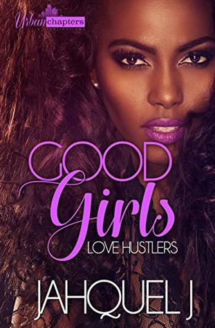 Good Girls Love Hustlers (Good Girls Love Hustlas Book 1)