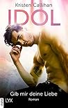 Idol - Gib mir deine Liebe by Kristen Callihan