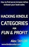 Hacking Kindle Categories for fun and profit: How to find secret Amazon niches to boost your book sales