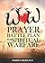 WOW Prayer Battle Plan for Spiritual Warfare by Nadine Collins