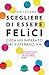 Scegliere di essere felici: Cosa ho imparato dai super anziani (Italian Edition)