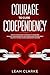 Courage to Cure Codependency: Healthy Detachment Strategies to Overcome Jealousy in Relationships, Stop Controlling Others, Boost Your Self Esteem, and Be Codependent No More