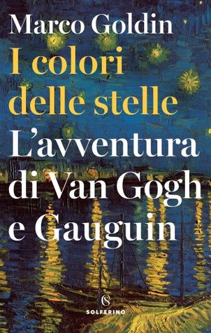 I colori delle stelle: L'avventura di Van Gogh e Gauguin (Hardcover)