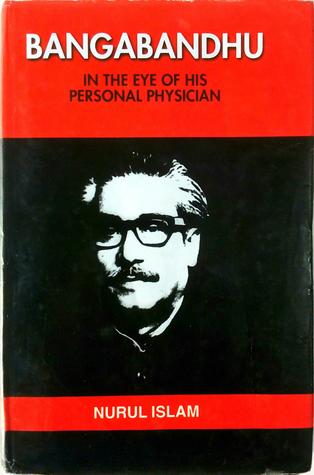 BANGABANDHU In The Eye of His Personal Physician