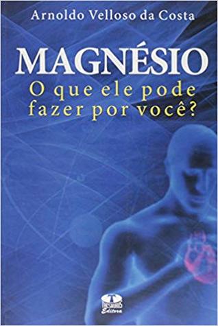 Magnésio - O que Ele Pode Fazer por Você?