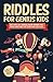 Riddles For Genius Kids: 36...
