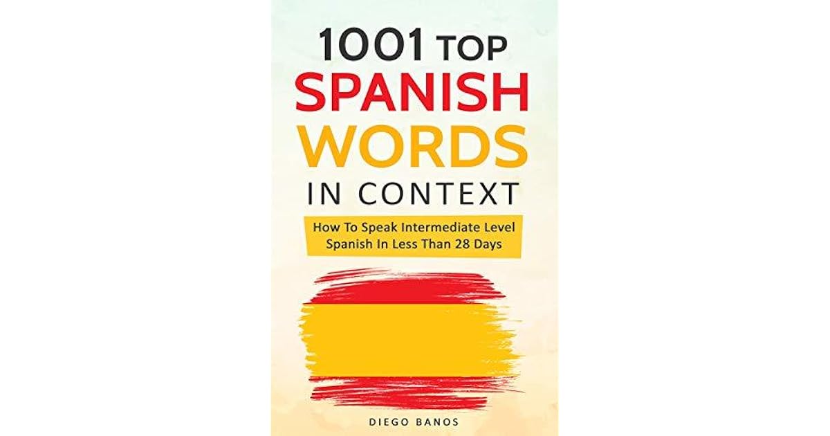 1001 Top Spanish Words In Context How To Speak Intermediate Level