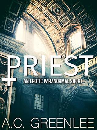 Priest: A Dark Erotic AMBW Paranormal Short (Gothica Book 1)