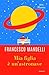 Mia figlia è un'astronave by Francesco Mandelli