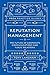 Reputation Management: The Future of Corporate Communications and Public Relations (PRCA Practice Guides)